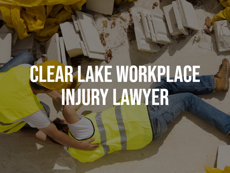 Clear Lake workplace injury lawyer